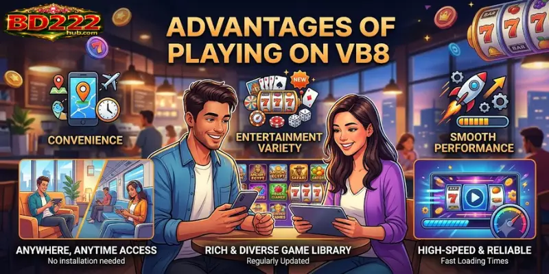 Advantages of Playing on VB8