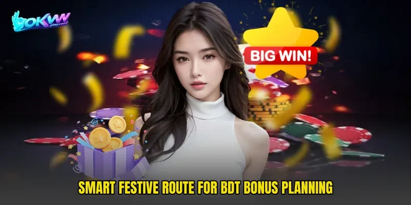 Smart festive route for BDT bonus planning