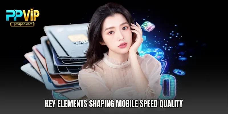 Key elements shaping mobile speed quality