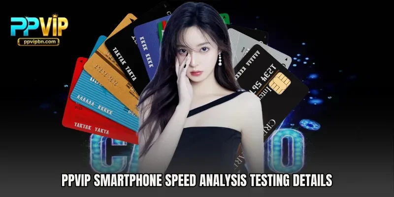 PPVIP Smartphone Speed Analysis testing details