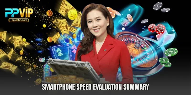 Smartphone speed evaluation summary